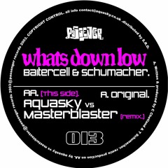 Baitercell & Schumacher ft. Bex Riley 'Whats Dow Low (Aquasky Mix)' - PASA013 - 2004