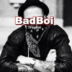 TroyBoi - BadBoi ft Cheekie Bugga