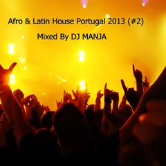 Afro & Latin House Portugal 2013 (#2) - Mixed By DJ MANJA