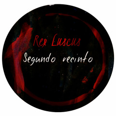 Segundo Recinto-Rex Luscus