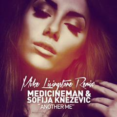 MEDICINEMAN & SOFIJA KNEZEVIC - Another me : MIKE LIVINGSTONE remix (Full Version) *DWNLD