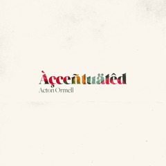 Acton Ormell - Àçceñtuätêd (Snippet)