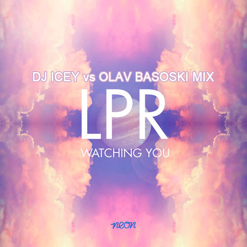 BREAKS | LPR - Watching You (DJ Icey vs Olav Basoski Mix)