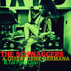 The Schwaggers - Quien Tiene Hermana
