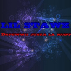 Lil stawz Dopewwii juska la mort