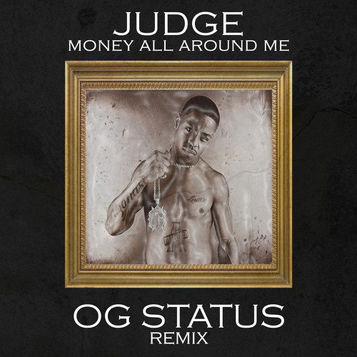 Money All Around Me (OG Status Remix)