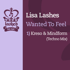 Lisa Lashes - Wanted To Feel (Kreso & Mindform Remix)