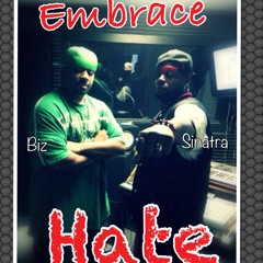 EMBRACE HATE ft BLACK SINATRA/quietly yelling!