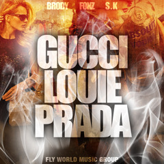Gucci Louie Prada (Brody, Fonz & S.K)
