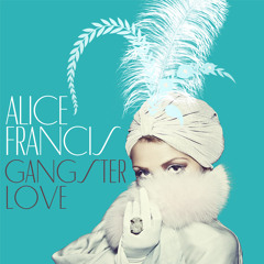 Alice Francis - Gangsterlove (Alle Farben Remix) FREE DOWNLOAD