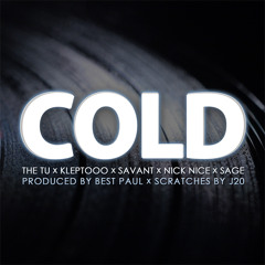 The Tu, Kleptooo, Savant, Sage & Nick Nice - Cold (Produced By Best Paul)