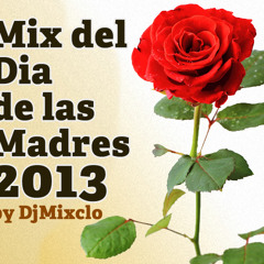 Mix del dia de las Madres 2013 by Dj Mixclo