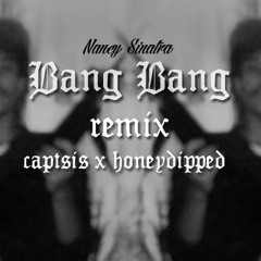 NANCY SINATRA - BANG BANG ( CAPTSIS X HONEYDIPPED REMIX)