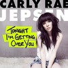 Tonight Im Getting Over You - Carly Rae Jepsen