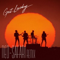 Daft Punk - Get Lucky (Neo-Safari Remix)