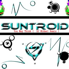 Suntroid - You May Think (   DJ Midael  Advanced Remix )