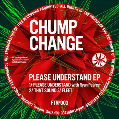 FTRP003: Chump Change - Please Understand EP