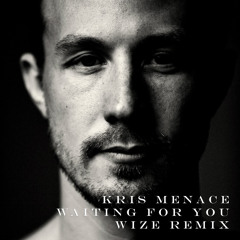 Kris Menace - Waiting For You (Wize Remix) [Free Download]