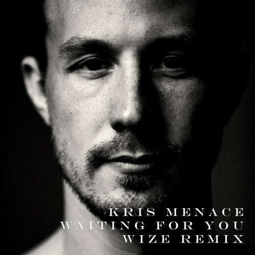 Kris Menace - Waiting For You (Wize Remix) [Free Download]