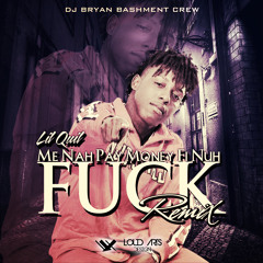 Lil Quil - Me Nah Pay Money Fi Nuh Fuck Remix Dj Bryan Bashment Crew