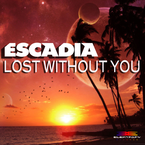 Escadia - Lost Without You (Original Club Mix)
