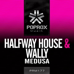 Halfway House & Wally - Medusa (Original Mix) [Pop Rox Muzik]