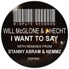 Will Mcglone & J-Hecht - I Want To Say (Original Mix)