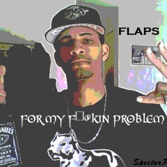 Lucky Flaps - My Fuckin Problem (prod_by_Spector)