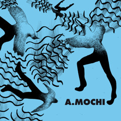 A. Mochi - Black Out