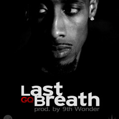 GQ- 'Last Breath' (Produced by 9th Wonder)