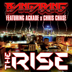 Bangarang feat. Ackade & Chris Chase - The Rise