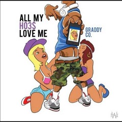 Graddy Co. - All My Hoes Love Me