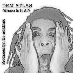 Dem Atlas & Adatrak - Where Is It At?