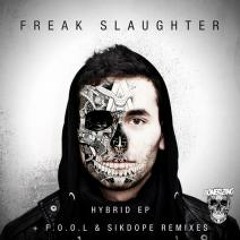 Freak Slaughter - Hybrid (Sikdope Remix)