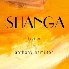 Lucille- Anthony Hamilton (Cover) | SHANGA