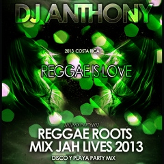 DJ ANTHONY - REGGAE ROOTS MIX JAH LIVES 2013