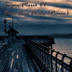 Super Mario 64 - DIRE DIRE DOCKS (Remix by Nexus)