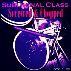 Subliminal Class - Screwed & Chopped - Heaven Slow