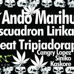 ANDO MARIGUANO - TRIPIADORAP FEAT ESCUADRON LIRIKAL