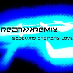 No Ordinary Love - Sade (REZN REMIX)