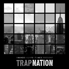Imanos x Life + Times - Trap Nation