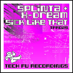 Splinta & XDream - Sick Like That (Original Mix) [TFR029]