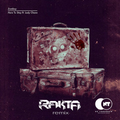 Zomboy ft. Lady Chann - Here To Stay (Rakta Remix) *FREE DOWNLOAD*