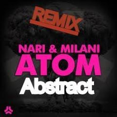 Nari & Milani - Atom (Remix) - Abstract