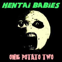 HENTAI BABIES - One Potato Two