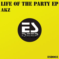 Akz - Life of The Party (Original Mix)