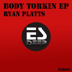Ryan Platts - Body Torkin (Original Mix) [ Out Now ]