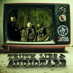 Alpha Faktion - "Truth, Lies & Audiotape"