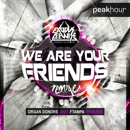 Dj Exodus Amp Leewise We Are Your Friends Ftampa Remix By Peak Hour Music On Soundcloud Hear The World S Sounds soundcloud
