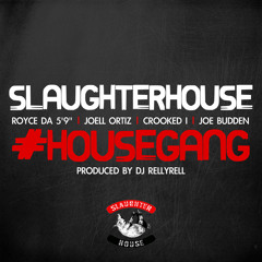 SLAUGHTERHOUSE - HOUSE GANG (PROD. BY DJ RELLYRELL) CDQ